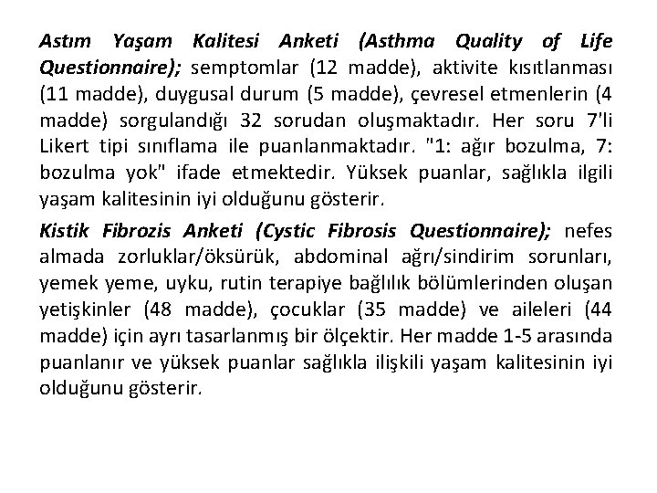 Astım Yaşam Kalitesi Anketi (Asthma Quality of Life Questionnaire); semptomlar (12 madde), aktivite kısıtlanması