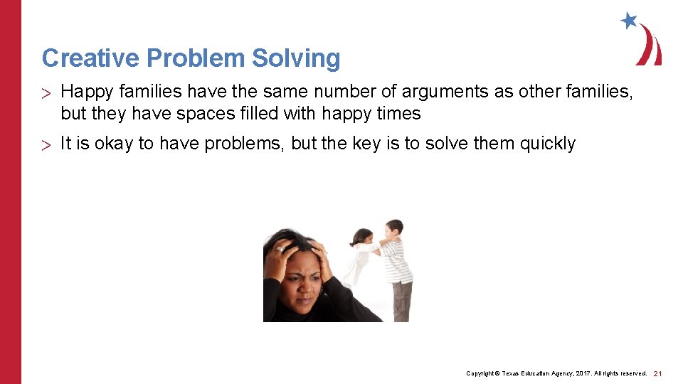Creative Problem Solving > Happy families have the same number of arguments as other