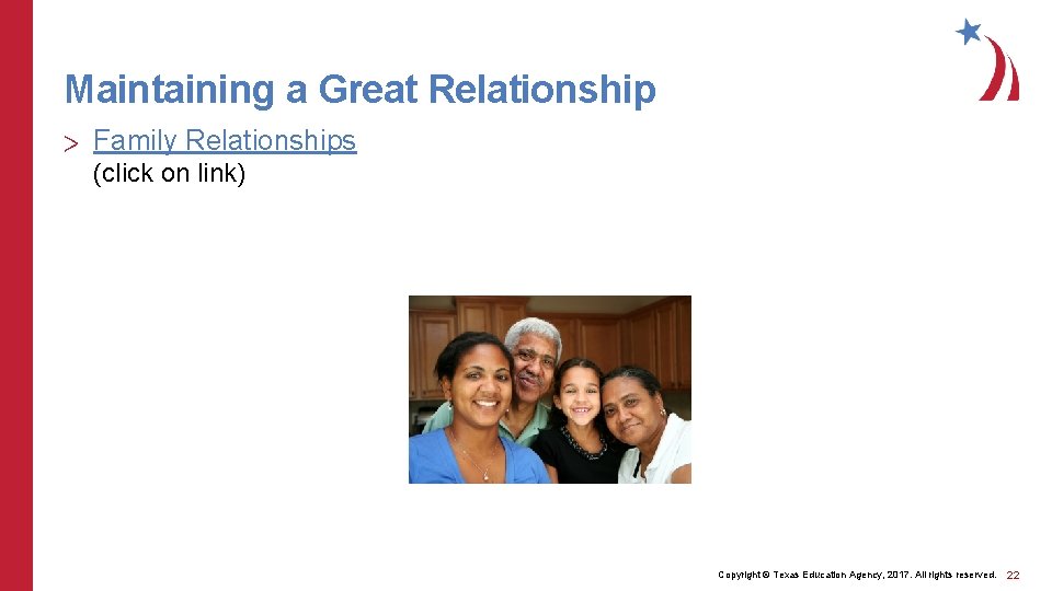 Maintaining a Great Relationship > Family Relationships (click on link) Copyright © Texas Education