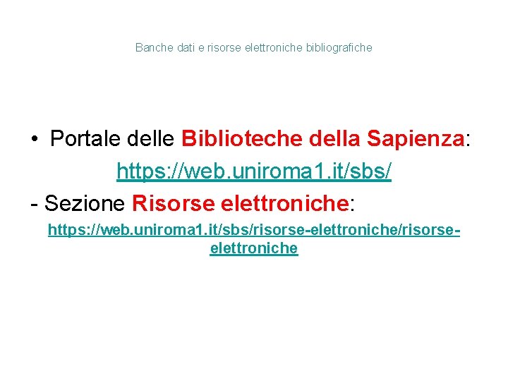 Banche dati e risorse elettroniche bibliografiche • Portale delle Biblioteche della Sapienza: https: //web.