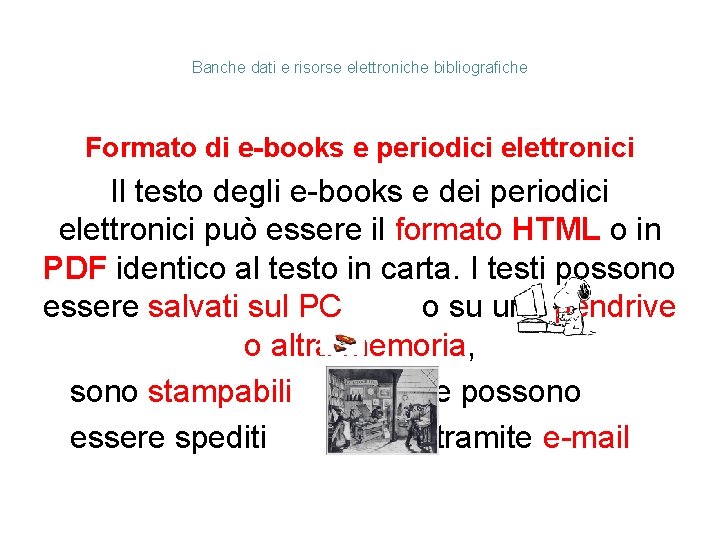 Banche dati e risorse elettroniche bibliografiche Formato di e-books e periodici elettronici Il testo