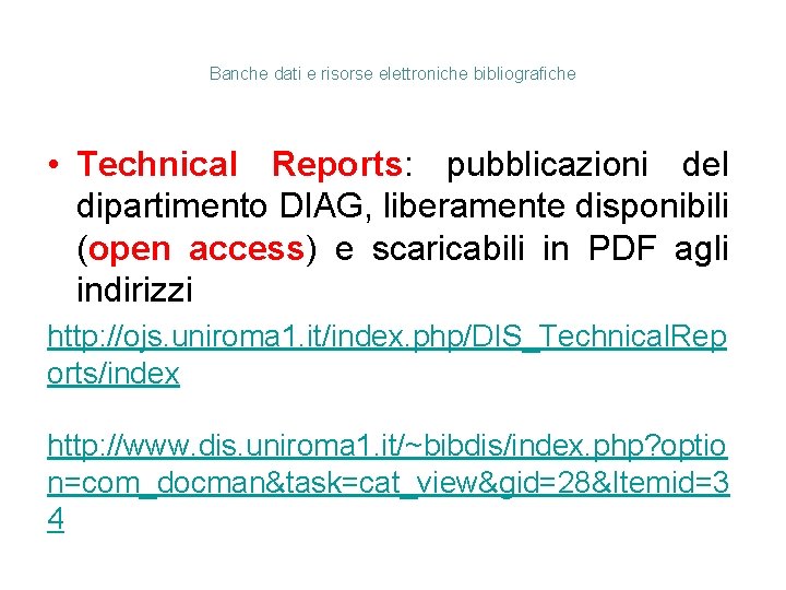 Banche dati e risorse elettroniche bibliografiche • Technical Reports: pubblicazioni del dipartimento DIAG, liberamente