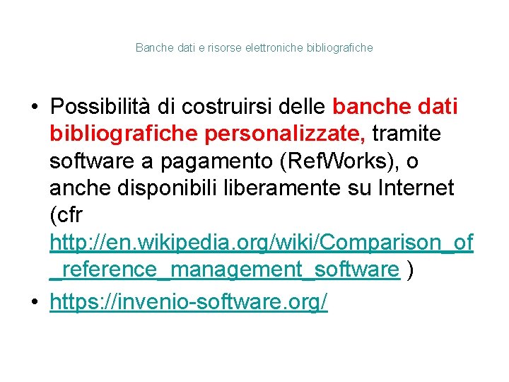 Banche dati e risorse elettroniche bibliografiche • Possibilità di costruirsi delle banche dati bibliografiche