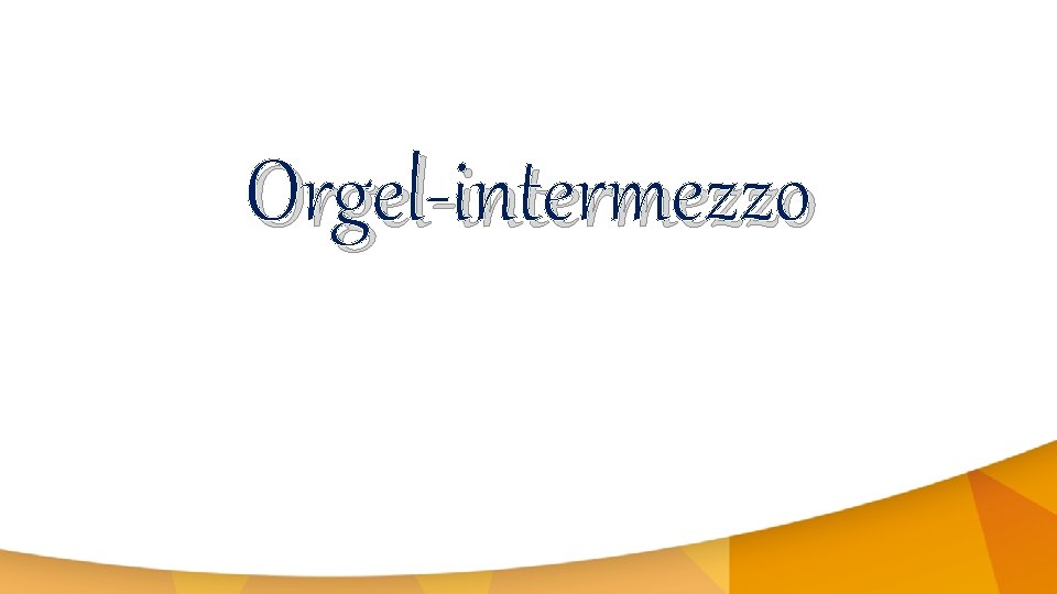 Orgel-intermezzo 