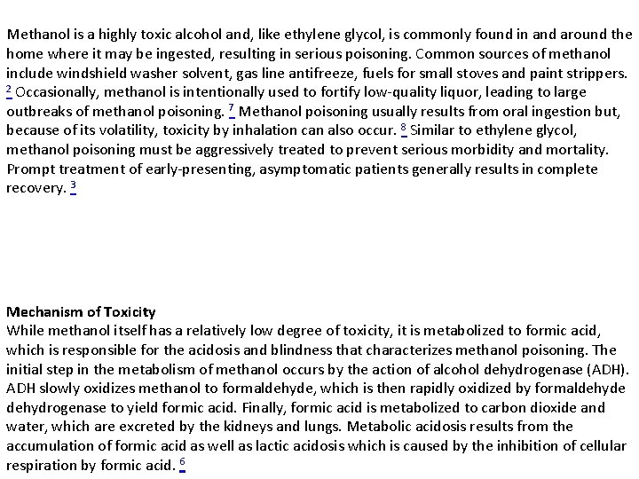 Methanol is a highly toxic alcohol and, like ethylene glycol, is commonly found in