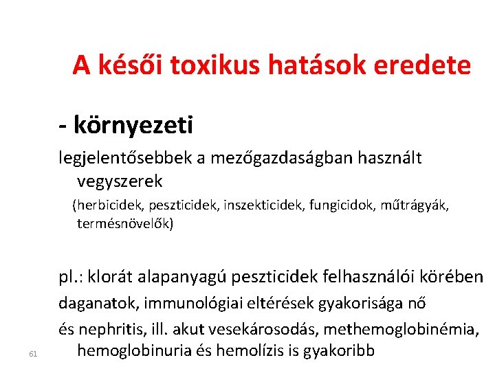 A késői toxikus hatások eredete - környezeti legjelentősebbek a mezőgazdaságban használt vegyszerek (herbicidek, peszticidek,