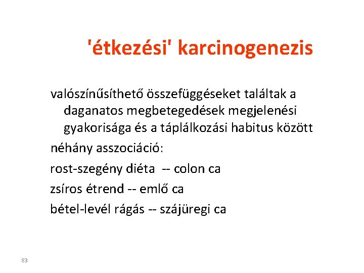 'étkezési' karcinogenezis valószínűsíthető összefüggéseket találtak a daganatos megbetegedések megjelenési gyakorisága és a táplálkozási habitus