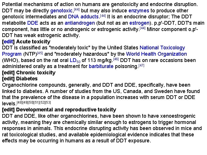 Potential mechanisms of action on humans are genotoxicity and endocrine disruption. DDT may be