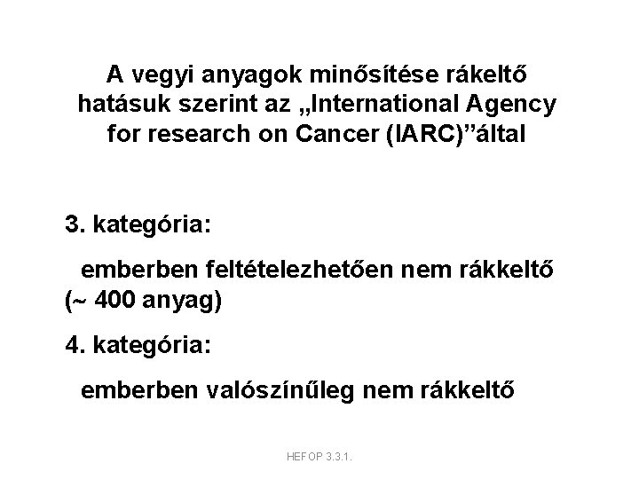 A vegyi anyagok minősítése rákeltő hatásuk szerint az „International Agency for research on Cancer
