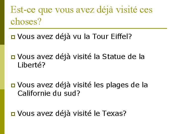 Est-ce que vous avez déjà visité ces choses? p Vous avez déjà vu la