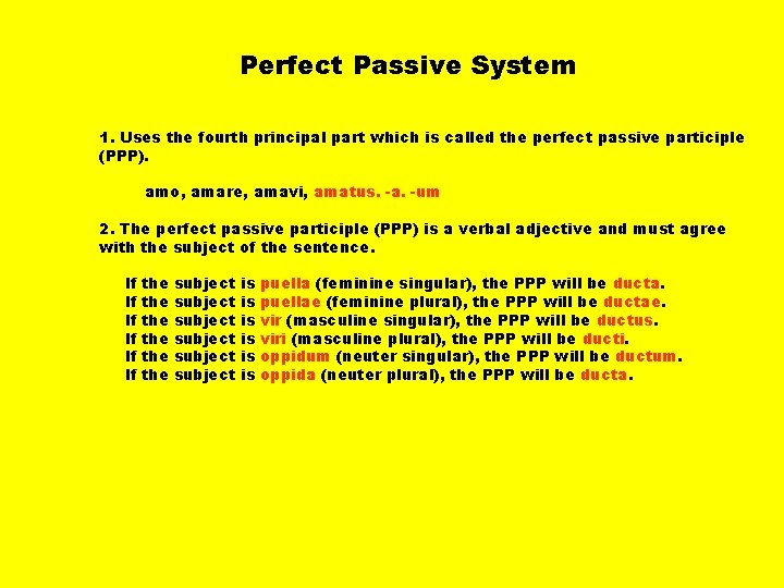 Perfect Passive System 1. Uses the fourth principal part which is called the perfect