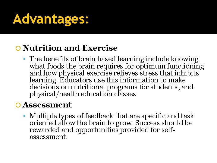 Advantages: Nutrition and Exercise The benefits of brain based learning include knowing what foods