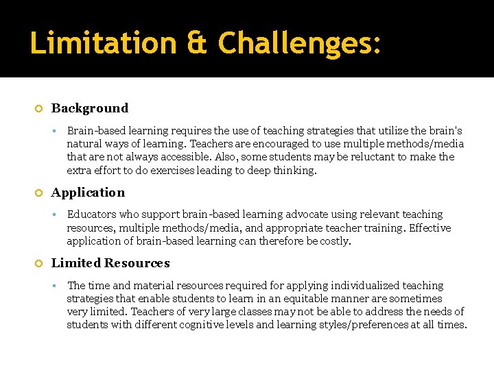 Limitation & Challenges: Background Brain-based learning requires the use of teaching strategies that utilize