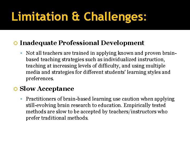 Limitation & Challenges: Inadequate Professional Development Not all teachers are trained in applying known