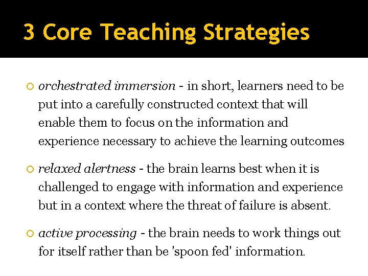 3 Core Teaching Strategies orchestrated immersion - in short, learners need to be put