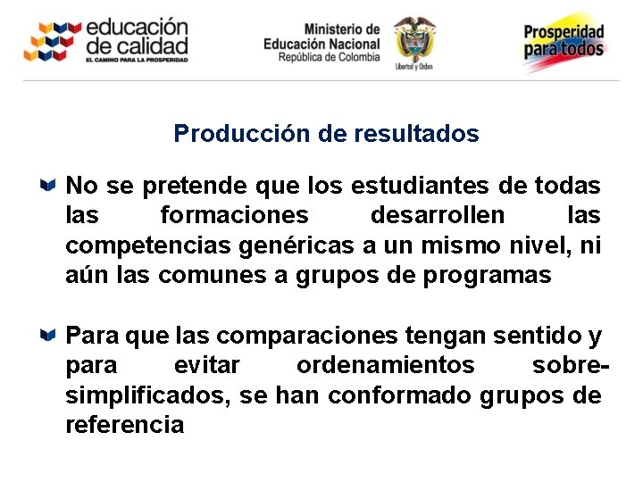 Producción de resultados No se pretende que los estudiantes de todas las formaciones desarrollen