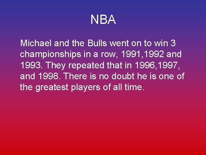 NBA Michael and the Bulls went on to win 3 championships in a row,