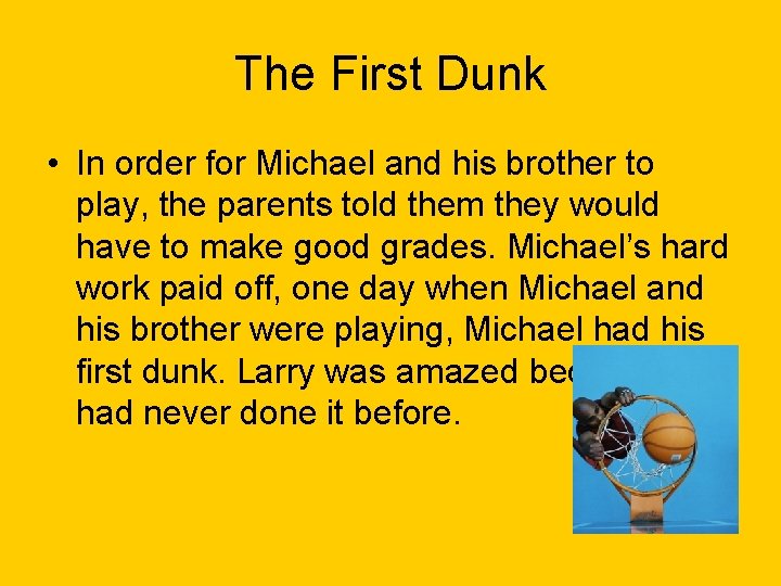 The First Dunk • In order for Michael and his brother to play, the