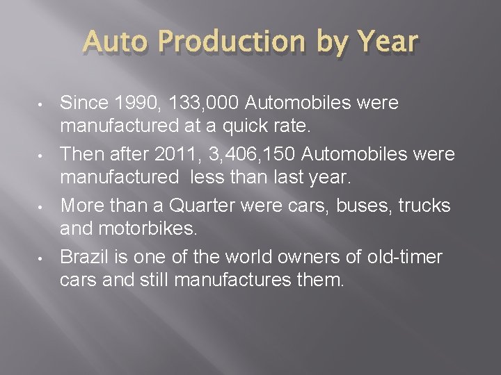 Auto Production by Year • • Since 1990, 133, 000 Automobiles were manufactured at