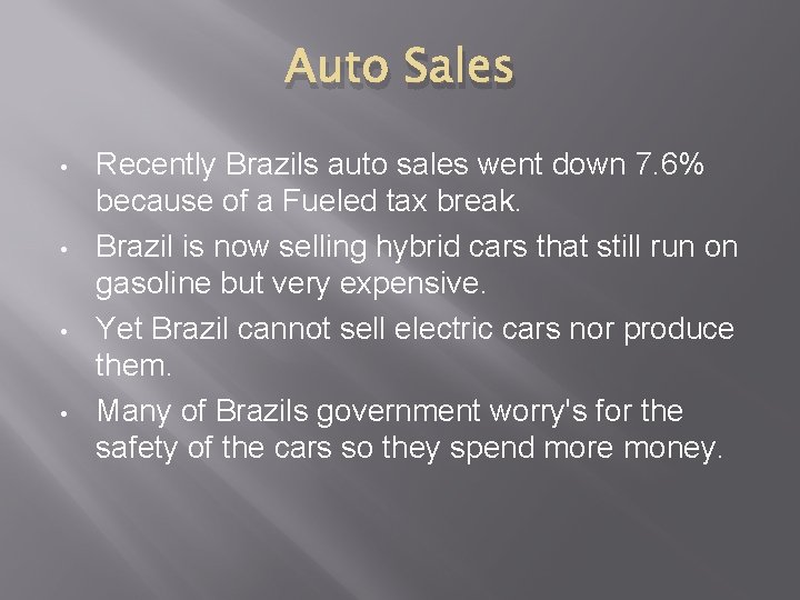 Auto Sales • • Recently Brazils auto sales went down 7. 6% because of