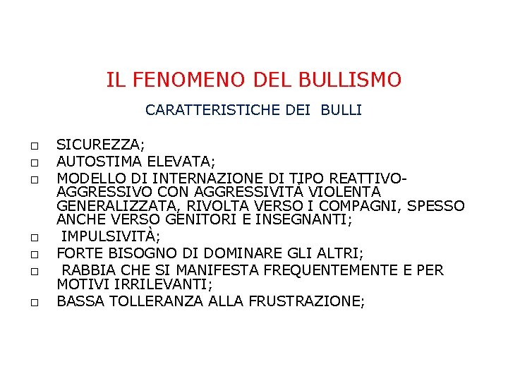 IL FENOMENO DEL BULLISMO CARATTERISTICHE DEI BULLI SICUREZZA; AUTOSTIMA ELEVATA; MODELLO DI INTERNAZIONE DI IL FENOMENO DEL BULLISMO CARATTERISTICHE DEI BULLI SICUREZZA; AUTOSTIMA ELEVATA; MODELLO DI INTERNAZIONE DI