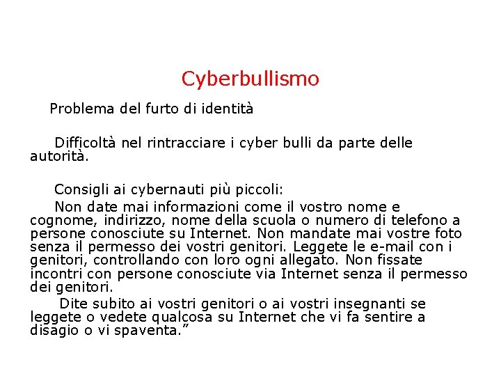 Cyberbullismo Problema del furto di identità Difficoltà nel rintracciare i cyber bulli da parte Cyberbullismo Problema del furto di identità Difficoltà nel rintracciare i cyber bulli da parte