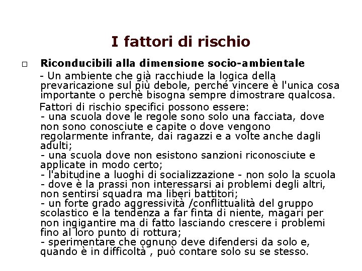 I fattori di rischio Riconducibili alla dimensione socio-ambientale - Un ambiente che già racchiude I fattori di rischio Riconducibili alla dimensione socio-ambientale - Un ambiente che già racchiude
