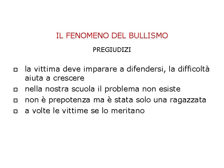 IL FENOMENO DEL BULLISMO PREGIUDIZI la vittima deve imparare a difendersi, la difficoltà aiuta IL FENOMENO DEL BULLISMO PREGIUDIZI la vittima deve imparare a difendersi, la difficoltà aiuta