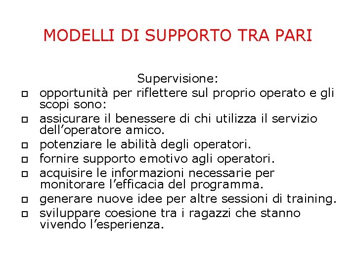MODELLI DI SUPPORTO TRA PARI Supervisione: opportunità per riflettere sul proprio operato e gli MODELLI DI SUPPORTO TRA PARI Supervisione: opportunità per riflettere sul proprio operato e gli