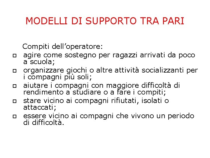 MODELLI DI SUPPORTO TRA PARI Compiti dell’operatore: agire come sostegno per ragazzi arrivati da MODELLI DI SUPPORTO TRA PARI Compiti dell’operatore: agire come sostegno per ragazzi arrivati da