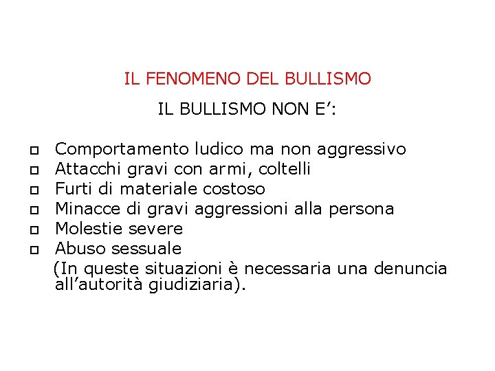 IL FENOMENO DEL BULLISMO IL BULLISMO NON E’: Comportamento ludico ma non aggressivo Attacchi IL FENOMENO DEL BULLISMO IL BULLISMO NON E’: Comportamento ludico ma non aggressivo Attacchi