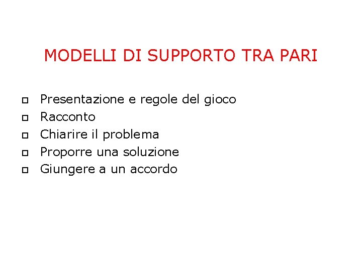 MODELLI DI SUPPORTO TRA PARI Presentazione e regole del gioco Racconto Chiarire il problema MODELLI DI SUPPORTO TRA PARI Presentazione e regole del gioco Racconto Chiarire il problema