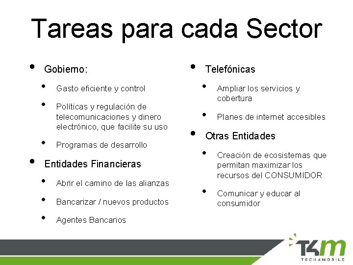 Tareas para cada Sector • Gobierno: • • Telefónicas Gasto eficiente y control •