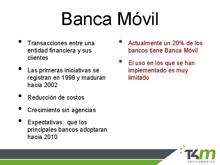 Banca Móvil • • • Transacciones entre una entidad financiera y sus clientes Las