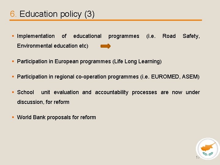 6. Education policy (3) § Implementation of educational programmes (i. e. Road Safety, Environmental