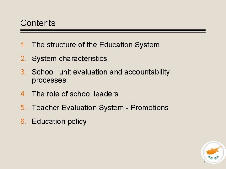 Contents 1. The structure of the Education System 2. System characteristics 3. School unit