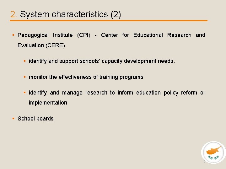 2. System characteristics (2) § Pedagogical Institute (CPI) - Center for Educational Research and