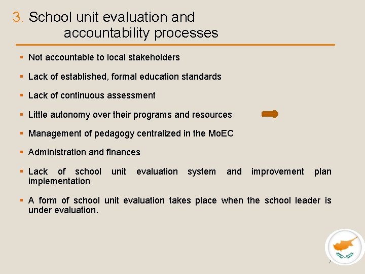3. School unit evaluation and accountability processes § Not accountable to local stakeholders §