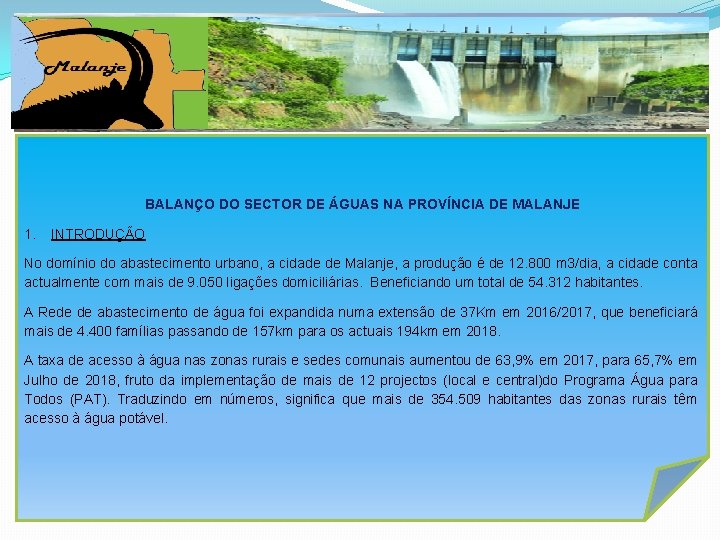 BALANÇO DO SECTOR DE ÁGUAS NA PROVÍNCIA DE MALANJE 1. INTRODUÇÃO No domínio do