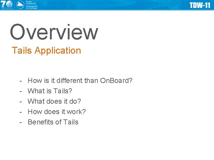 Overview Tails Application - How is it different than On. Board? What is Tails?