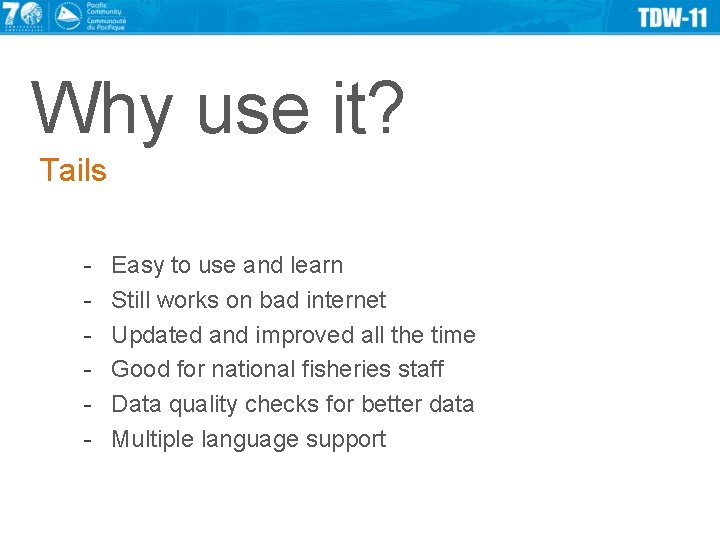 Why use it? Tails - Easy to use and learn Still works on bad