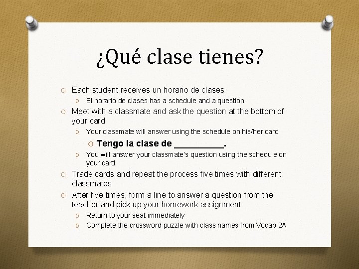 ¿Qué clase tienes? O Each student receives un horario de clases O El horario