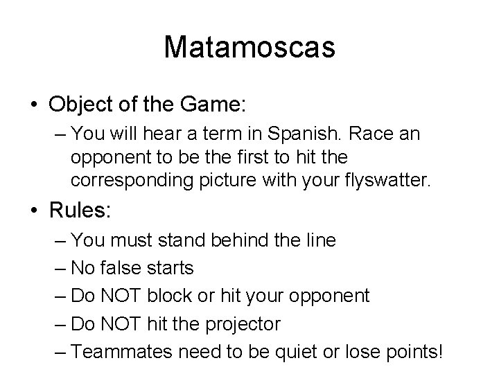 Matamoscas • Object of the Game: – You will hear a term in Spanish.