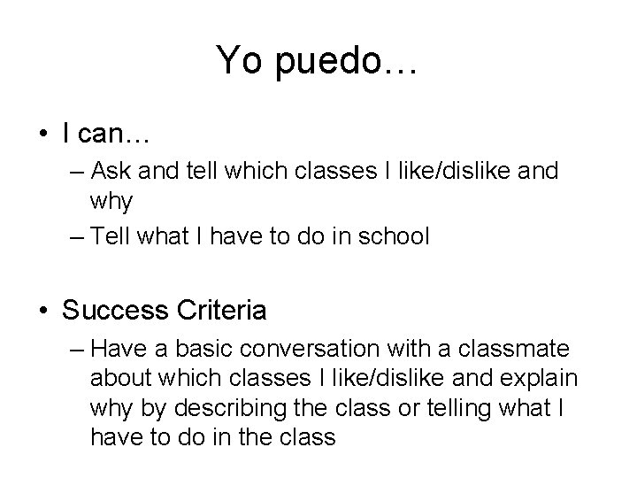 Yo puedo… • I can… – Ask and tell which classes I like/dislike and