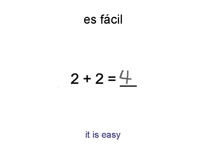 es fácil it is easy 