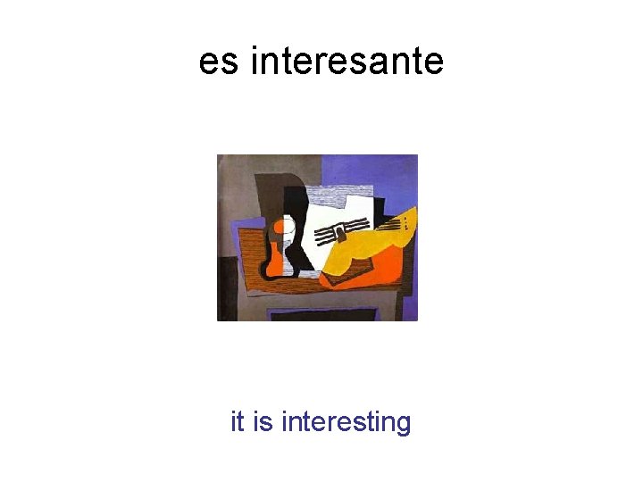 es interesante it is interesting 