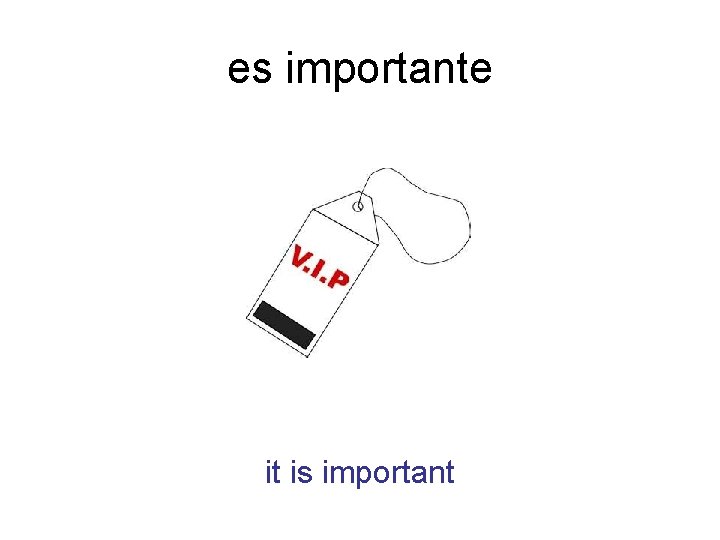 es importante it is important 