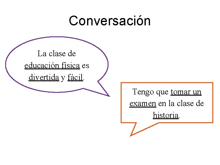 Conversación La clase de educación física es divertida y fácil. Tengo que tomar un