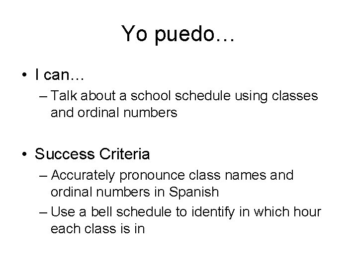 Yo puedo… • I can… – Talk about a school schedule using classes and