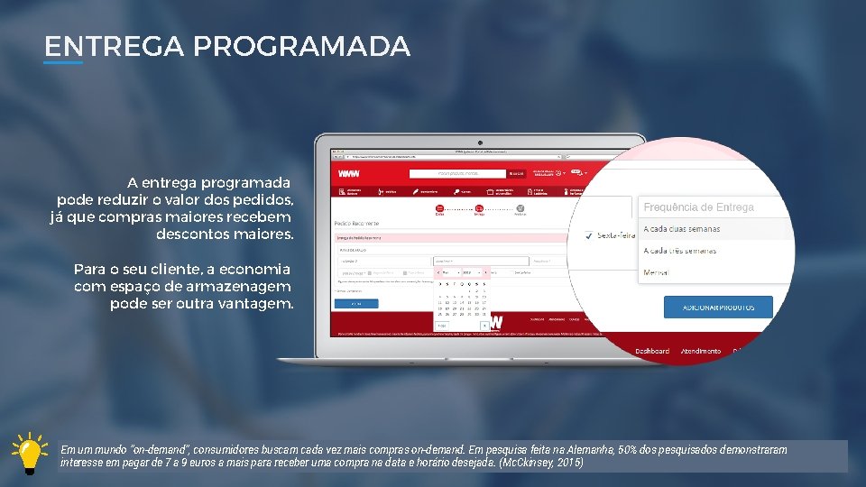 ENTREGA PROGRAMADA A entrega programada pode reduzir o valor dos pedidos, já que compras